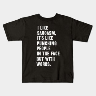 Sarcastic quote i like sarcasm Kids T-Shirt